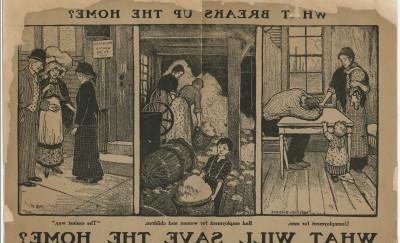 Text above three images arranged in panels says "What breaks up the home?" The first shows an unemployed man with head on table while woman and children look at him. The second shows children working in a factory. The third shows a desperate woman approaching a man on the street looking for work. Text below says, "What will save the home? Votes for women."
